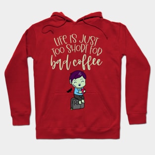 Life Is Too Short For Bad Coffee Hoodie